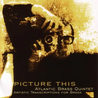 Picture This... by Atlantic Brass Quintet