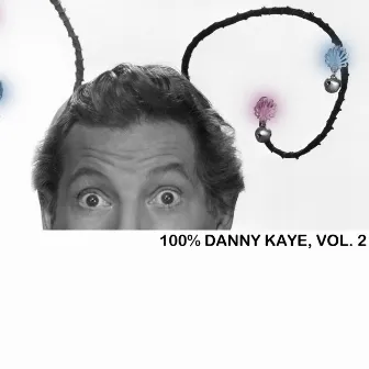 100% Danny Kaye, Vol. 2 by Danny Kaye