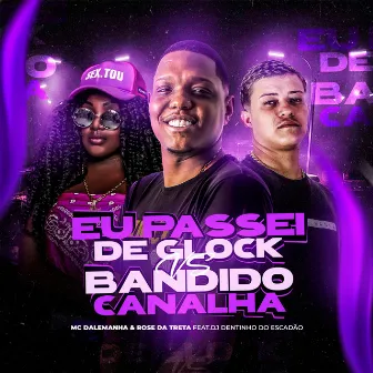 Eu Passei de Glock Vs Bandido Canalha by MC Dalemanha