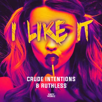 I Like It by Crude Intentions