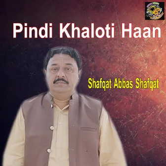 Pindi Khaloti Haan by Shafqat Abbas Shafqat