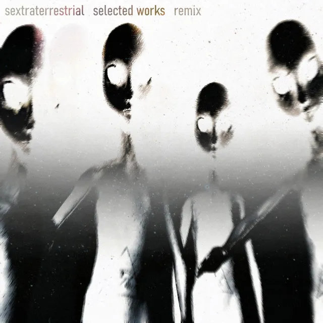 Sextraterrestrial (Selected Works Remix)