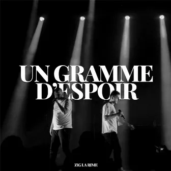 UN GRAMME D'ESPOIR by ZIG LA RIME