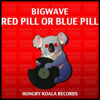 Red Pill Or Blue Pill by BigWave