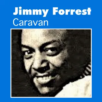 Caravan by Jimmy Forrest