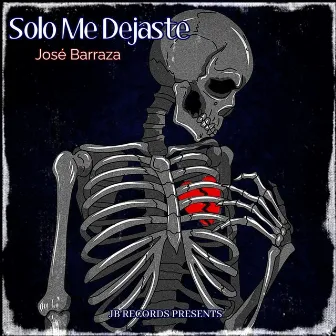 Solo Me Dejaste by Jose Barraza