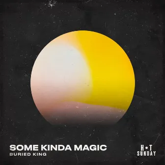 Some Kinda Magic by Buried King