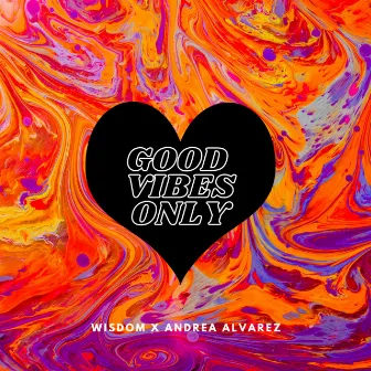 Good Vibes Only by Wisdom