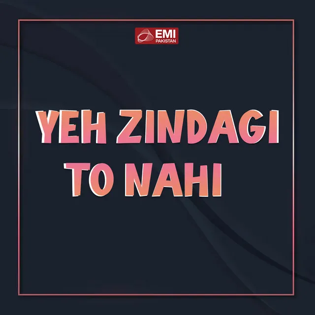 Yeh Zindagi to Nahi (Original Motion Picture Soundtrack)