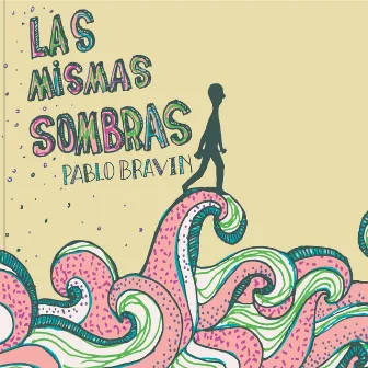 Las Mismas Sombras by Pablo Bravin