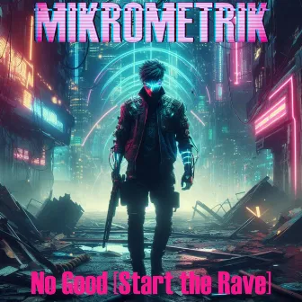 No Good (Start the Rave) by Mikrometrik