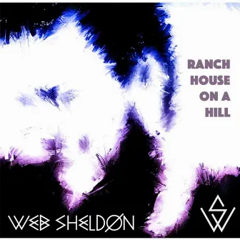 Ranch House On a Hill by Web Sheldon