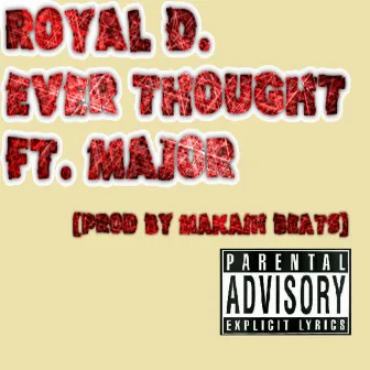 Ever Thought by Royal D