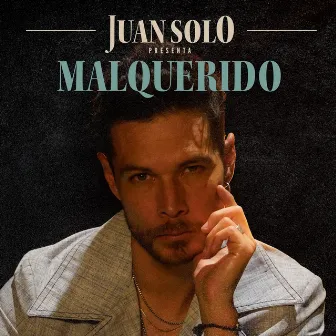 MALQUERIDO by Juan Solo