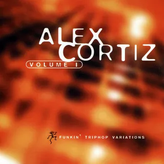 Volume 1 (Funkin' Triphop Variations) by Alex Cortiz