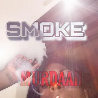 SMOKE by Murdaah