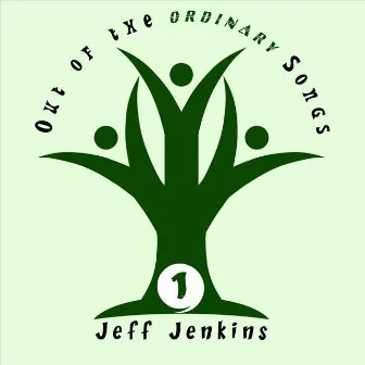 Out of the Ordinary Songs, Vol. 1 by Jeff Jenkins