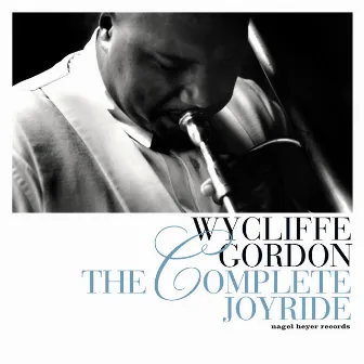 The Complete Joyride by Wycliffe Gordon