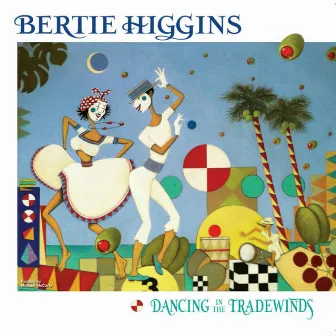 Dancing in the Tradewinds by Bertie Higgins