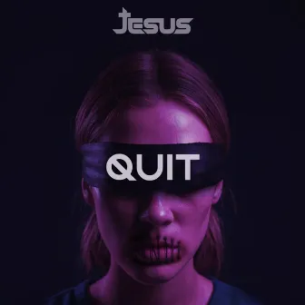 Quit by Jesus