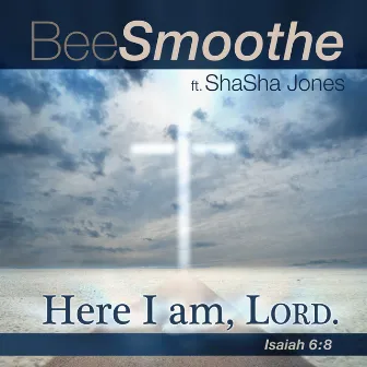 Here I Am Lord by Bee Smoothe