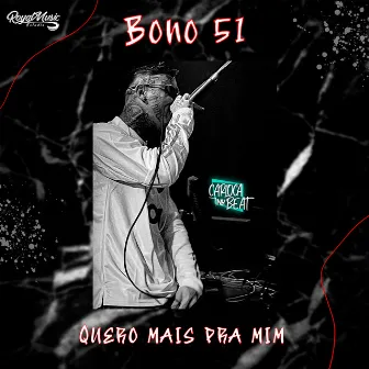 Quero Mais Pra Mim by Bono 51