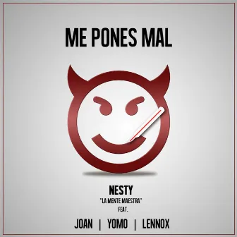 Me Pones Mal (feat. Joan, Yomo & Lennox) by Unknown Artist