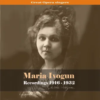 Great Opera Singers - Maria Ivogun / Recordings 1916 - 1932 by Maria Ivogun