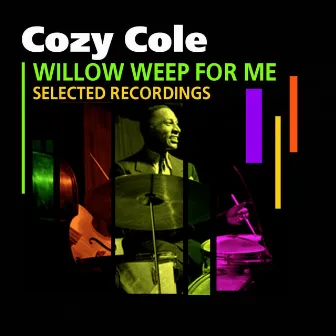 Willow Weep For Me (Selected Recordings) by Cozy Cole