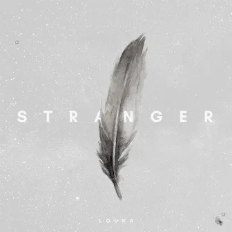 stranger by LOUKA