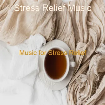 Music for Stress Relief by Stress Relief Music