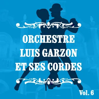 Orchestre Luis Garzon et ses cordes, Vol. 6 by Orchestre Luis Garzon Et Ses Cordes