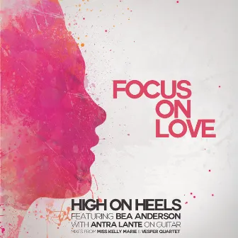 Focus on Love by High on Heels