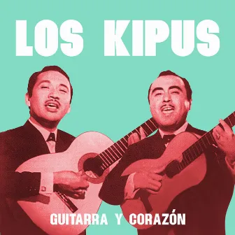 Guitarra y corazón by Los Kipus