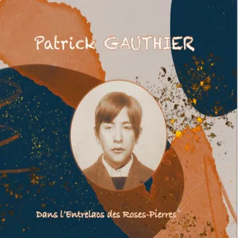 Dans l'entrelacs des roses-pierres by Patrick Gauthier