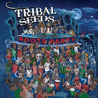 Roots Party by Tribal Seeds