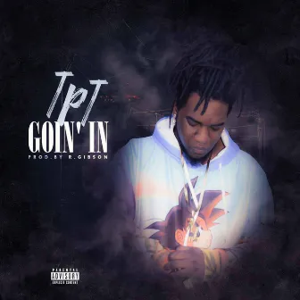 Goin' In by TPT