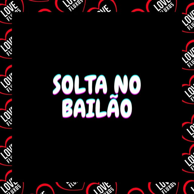 Solta no Bailão