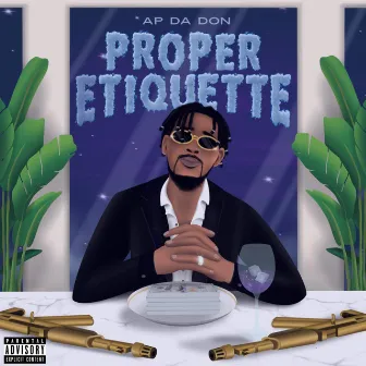 Proper Etiquette by AP Da Don