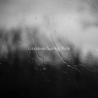 Portugal Rain Sounds by Lissabon Spring Rain