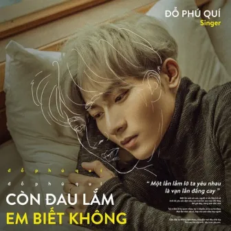 Còn Đau Lắm Em Biết Không by ĐỖ PHÚ QUÍ 