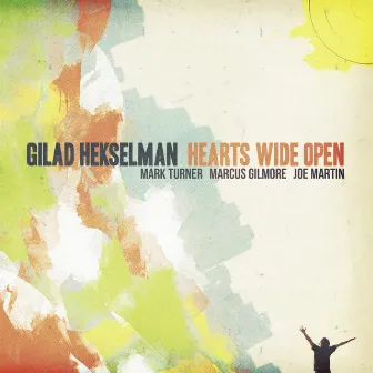 Hearts Wide Open by Gilad Hekselman