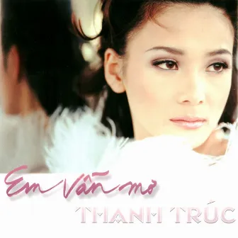 Em Vẫn Mơ by Thanh Trúc