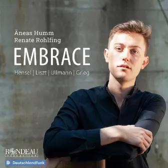 Embrace: Songs by Hensel, Liszt, Ullmann, Grieg by Äneas Humm