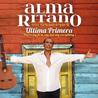 Ultima Primera (You're My First, My Last, My Everything) by Alma Ritano