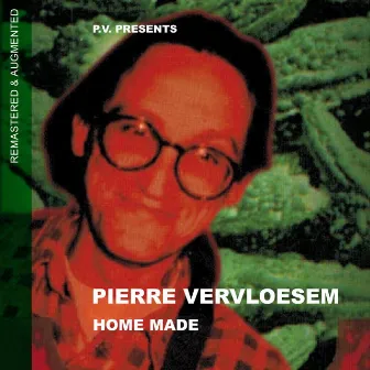 Home Made (Remastered & Augmented) by Pierre Vervloesem