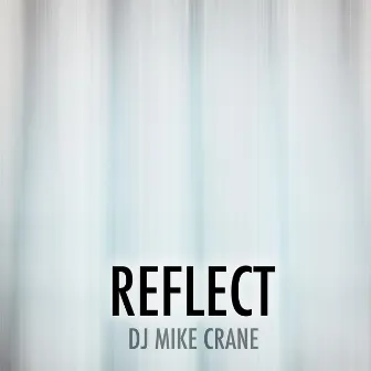 Reflect by DJ Mike Crane