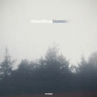 Blurred by Misanthrop