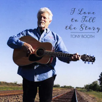 I Love to Tell the Story by Tony Booth