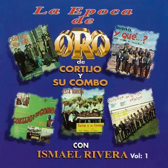 La Época de Oro de Cortijo y Su Combo con Ismael Rivera, Vol. 1 by Ismael Rivera